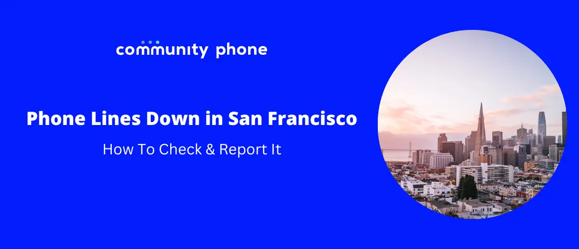 Phone Lines Down in San Francisco, CA: How To Check & Report It