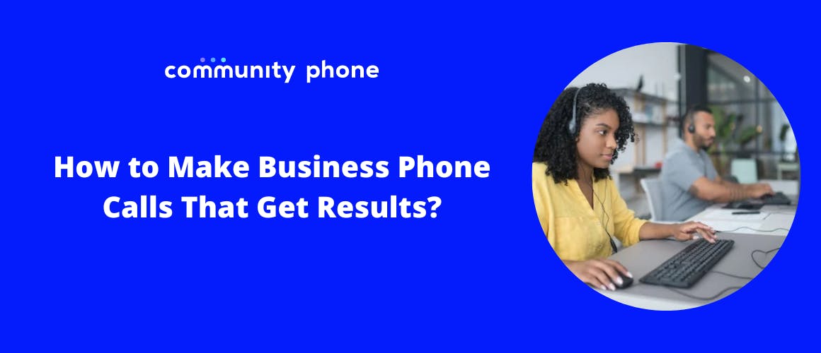 How to Make Business Phone Calls That Get Results
