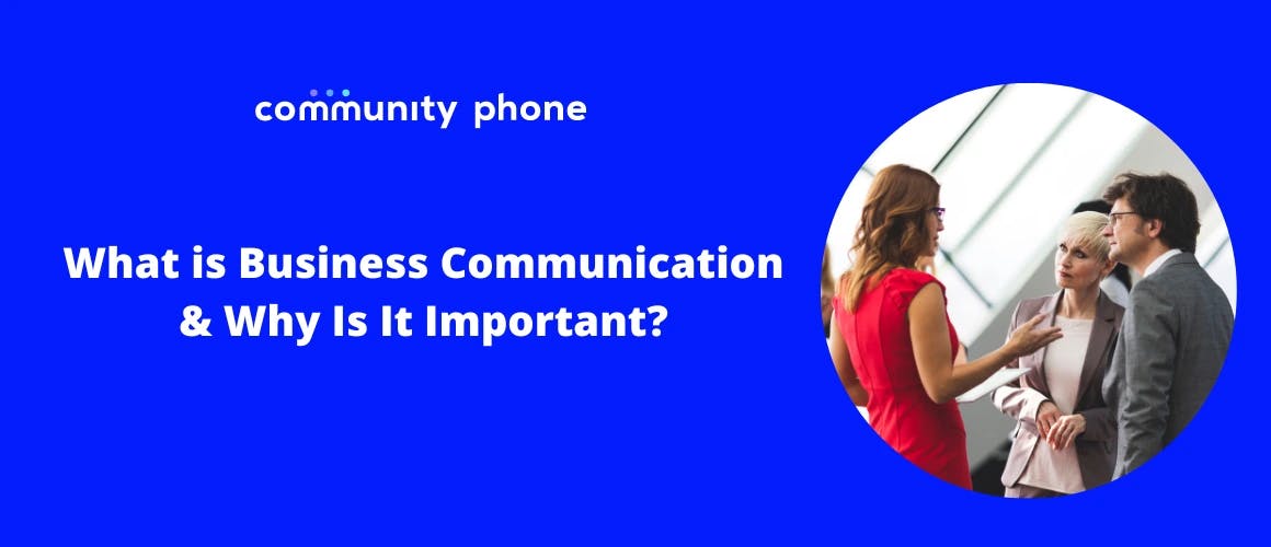 What is Business Communication & Why Is It Important?