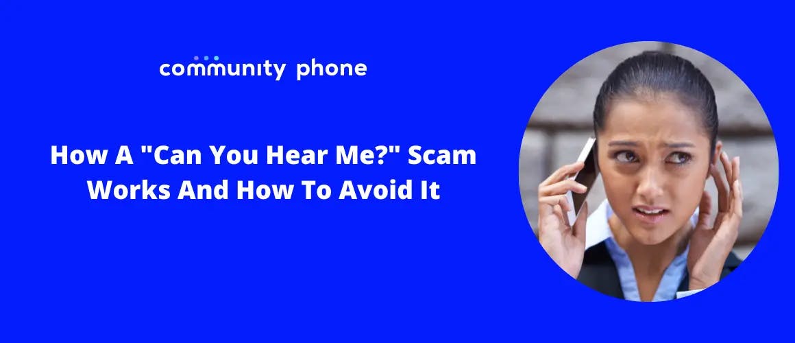 How A "Can You Hear Me?" Scam Works And How To Avoid It