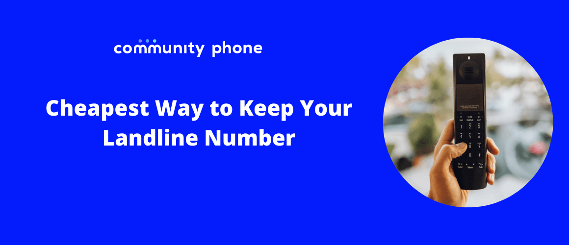 Cheapest Way to Keep Your Landline Number
