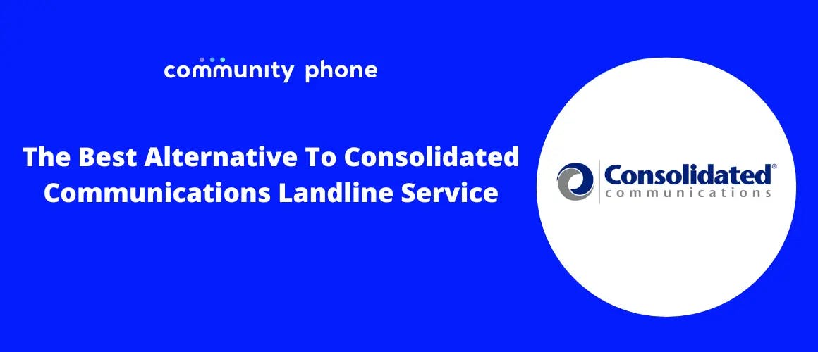 The Best Alternative To Consolidated Communications Landline Phone Service