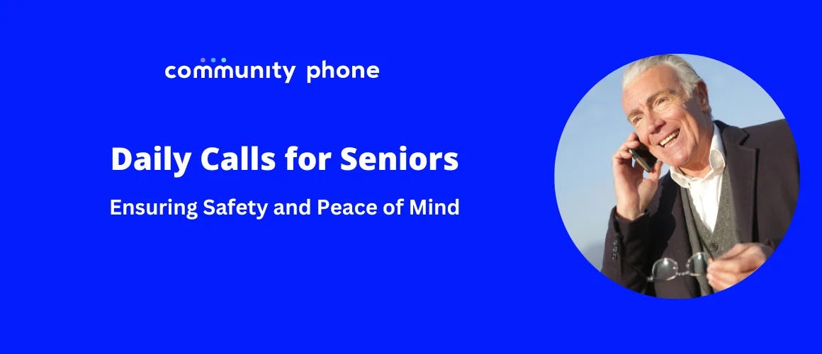 Daily Calls for Seniors: Ensuring Safety and Peace of Mind