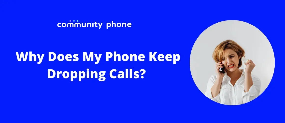 Why Does My Phone Keep Dropping Calls? 4 Reasons