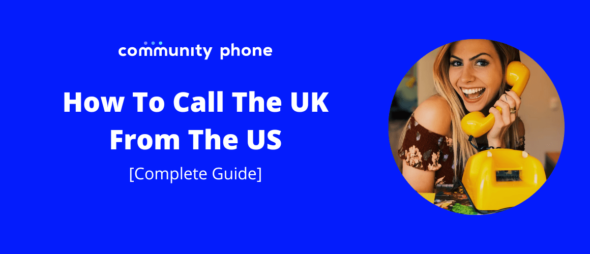 How To Call The UK From The US [Complete Guide]