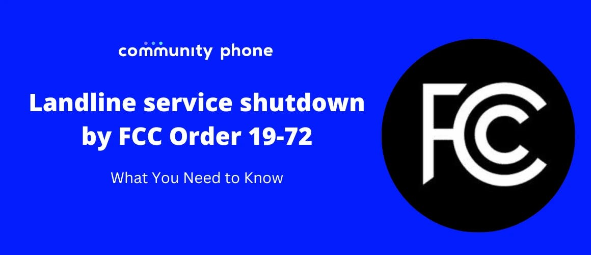 Landline service shutdown by FCC Order 19-72: What You Need to Know