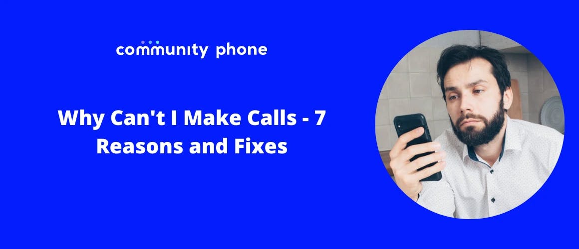 Why Can't I Make Calls? 7 Reasons and Fixes