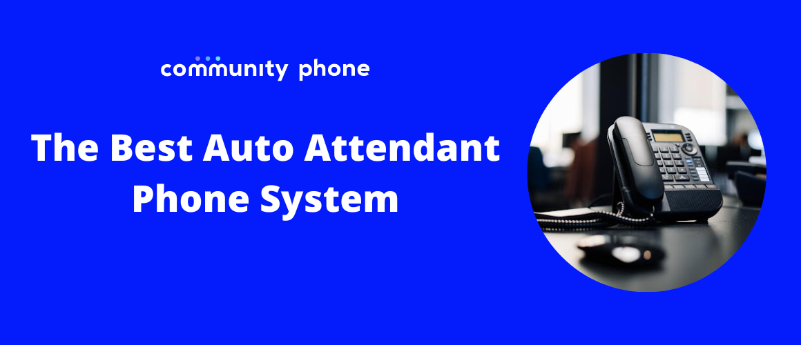 The 8 Best Auto Attendant Phone Systems | Community Phone