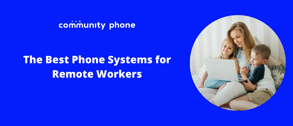 Best Phone System for Remote Teams | Community Phone