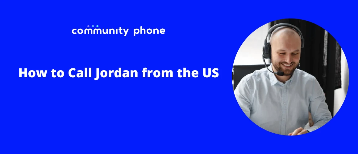 How to Call Jordan from the USA | Community Phone