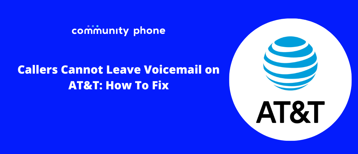 Callers Cannot Leave Voicemail on AT&T: How to Fix | Community Phone