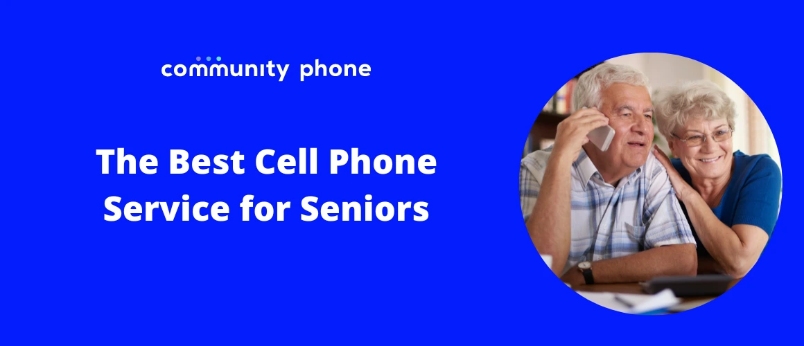Community Phone Sign In The Best Cell Phone Service for Seniors | Community Phone