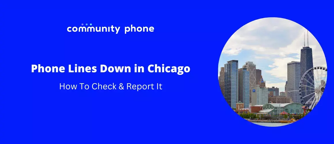 Phone Line Interruption Phone Lines Down in Chicago, IL: How to Check & Report It | Community Phone