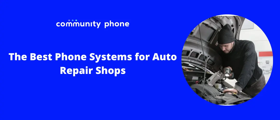 The Best Phone System for Auto Repair Shops | Community Phone